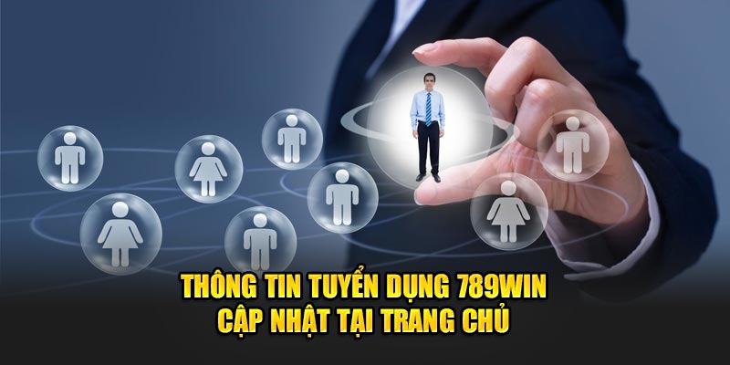 Thông tin tuyển dụng 789Win cập nhật tại trang chủ 