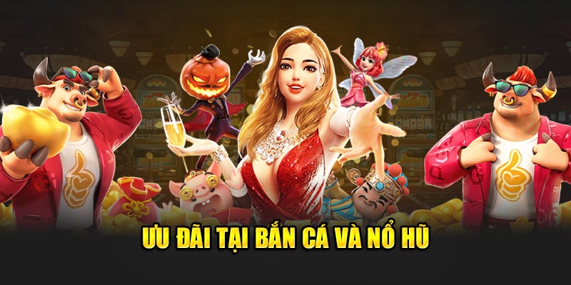 Thưởng lớn tại Bắn Cá và Nổ Hũ